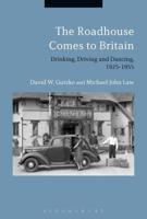 The Roadhouse Comes to Britain: Drinking, Driving and Dancing, 1925-1955