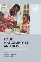 Food, Masculinities, and Home: Interdisciplinary Perspectives