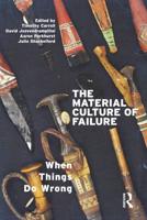 The Material Culture of Failure : When Things Do Wrong