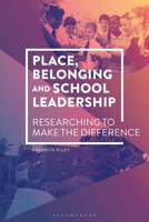 Place, Belonging and School Leadership: Researching to Make the Difference