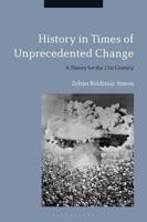 History in Times of Unprecedented Change: A Theory for the 21st Century