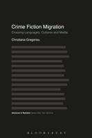 Crime Fiction Migration: Crossing Languages, Cultures and Media