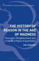 The History of Reason in the Age of Madness: Foucault's Enlightenment and a Radical Critique of Psychiatry
