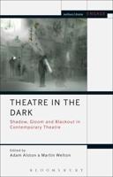 Theatre in the Dark: Shadow, Gloom and Blackout in Contemporary Theatre