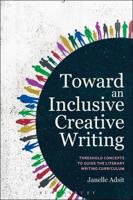 Toward an Inclusive Creative Writing: Threshold Concepts to Guide the Literary Writing Curriculum