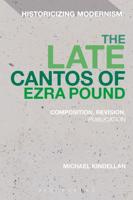 The Late Cantos of Ezra Pound: Composition, Revision, Publication