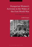 Hungarian Women's Activism in the Wake of the First World War: From Rights to Revanche