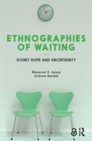 Ethnographies of Waiting: Doubt, Hope and Uncertainty