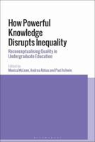 How Powerful Knowledge Disrupts Inequality Reconceptualising Quality in Undergraduate Education