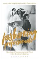 Fashioning Professionals: Identity and Representation at Work in the Creative Industries