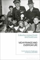 Vichy France and Everyday LifeConfronting the Challenges of Wartime, 1939-1945
