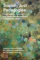 Socially Just Pedagogies: Posthumanist, Feminist and Materialist Perspectives in Higher Education