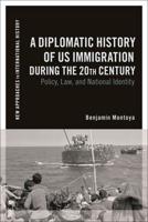 A Diplomatic History of US Immigration During the 20th Century