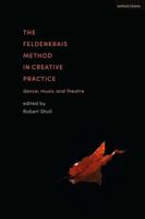 The Feldenkrais Method in Creative Practice