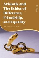 Aristotle and the Ethics of Difference, Friendship, and Equality