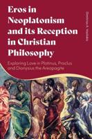 Eros in Neoplatonism and Its Reception in Christian Philosophy