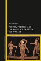 Parody, Politics, and the Populace in Greek Old Comedy