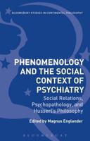 Phenomenology and the Social Context of Psychiatry Social Relations, Psychopathology, and Husserl's Philosophy