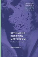 Rethinking Christian Martyrdom