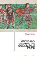 Making and Unmaking the Carolingians, 751-888