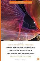 D'arcy Wentworth Thompson's Generative Influences in Art, Design, and Architecture