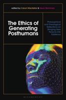 The Ethics of Generating Posthumans