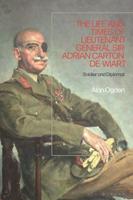 The Life and Times of Lieutenant General Sir Adrian Carton De Wiart