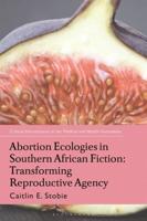 Abortion Ecologies in Southern African Fiction