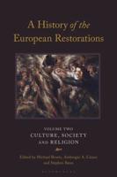 A History of the European Restorations. Volume Two Culture, Society and Religion