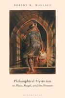 Philosophical Mysticism in Plato, Hegel, and the Present