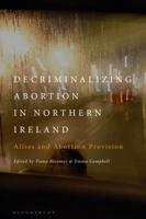 Decriminalizing Abortion in Northern Ireland. Allies and Abortion Provision