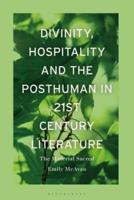 Divinity, Hospitality and the Posthuman in 21St-Century Literature