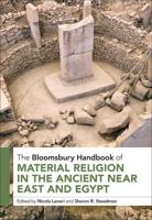 The Bloomsbury Handbook of Material Religion in the Ancient Near East and Egypt