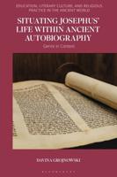 Situating Josephus' Life Within Ancient Autobiography