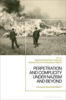 Perpetration and Complicity Under Nazism and Beyond