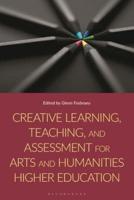 Creative Learning, Teaching and Assessment for Arts and Humanities Higher Education