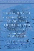 Herman Melville and Neurodiversity, or Why Hunt Difference With Harpoons?