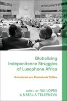 Globalizing Independence Struggles of Lusophone Africa