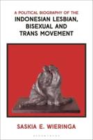 A Political Biography of the Indonesian Lesbian, Bisexual and Trans Movement