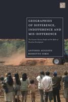 Geographies of Difference, Indifference and Mis-Difference