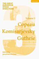 The Great European Stage Directors. Volume 3 Copeau, Komisarjevsky, Guthrie