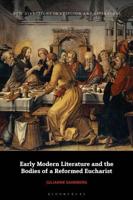 Early Modern Literature and the Bodies of a Reformed Eucharist