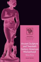 Ancient Sculpture and Twentieth-Century American Womanhood