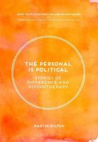 The Personal Is Political : Stories of Difference and Psychotherapy