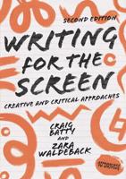 Writing for the Screen : Creative and Critical Approaches