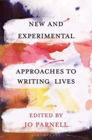 New and Experimental Approaches to Writing Lives