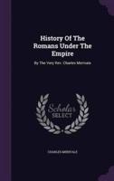 History Of The Romans Under The Empire