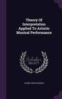 Theory Of Interpretation Applied To Artistic Musical Performance