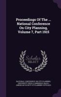 Proceedings Of The ... National Conference On City Planning, Volume 7, Part 1915