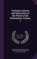 Visitation Articles and Injunctions of the Period of the Reformation Volume 1
